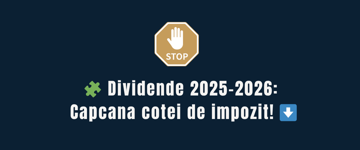 🔹  Dividende 2025–2026: capcana cotei de impozit! Când se aplică 10% și când 16%?